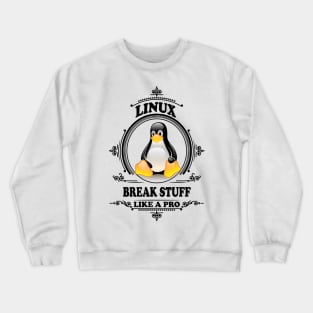 Linux - Break stuff like a pro Crewneck Sweatshirt